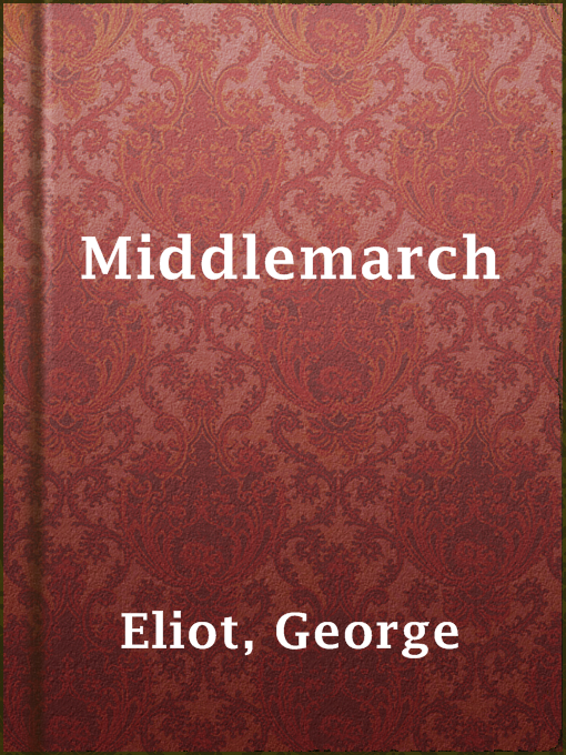 George Eliot创作的Middlemarch作品的详细信息 - 可供借阅